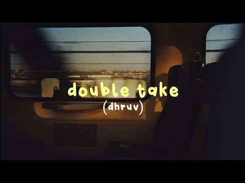 dhruv - double take (lyrics)