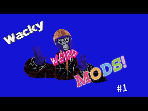 Wacky weird MODS!