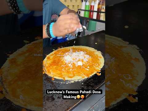 Lucknow’s Famous Pahadi Dosa Making😳🥵|| Indian Street Food