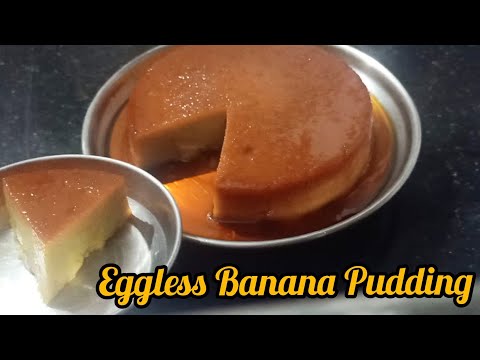 Eggless Banana Pudding | बनाना पुडिंग | एगलेस कैरेमल पुडिंग | Banana Caramel Custard Pudding Recipe