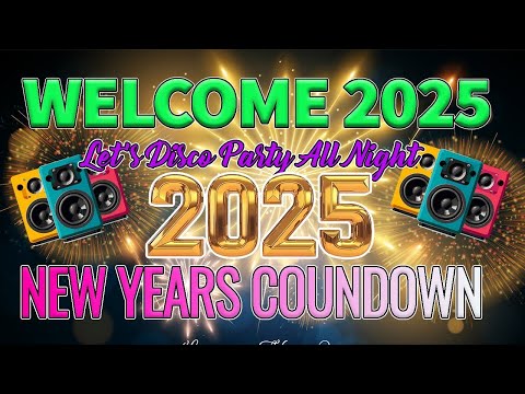 2025 NEW YEAR COUNTDOWN LET'S DISCO PARTY ALL NIGHT WELCOME 2025 DISCO REMIX