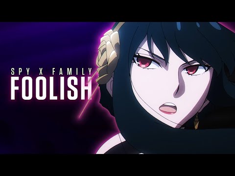 SPY×FAMILY | Foolish [ AMV ]