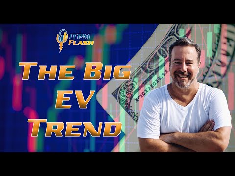 ITPM Flash Ep39 The Big EV Trend