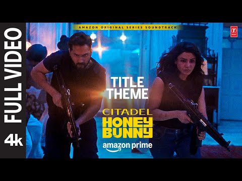 Citadel Honey Bunny Title Theme (Full Video): Varun Dhawan, Samantha | Aman Pant, Alex Belcher