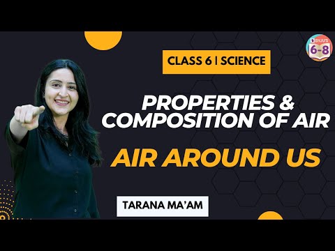 Properties and Composition of Air | Air Around Us | Science | Class 6