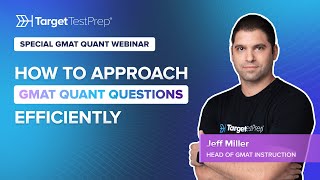 How to Approach GMAT Quant Questions Efficiently with @TargetTestPrep