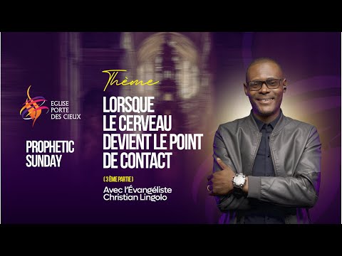 LORSQUE LE CERVEAU DEVIENT LE POINT DE CONTACT ( partie 3) AVEC L'ÉVANGELISTE CHRISTIAN  LINGOLO