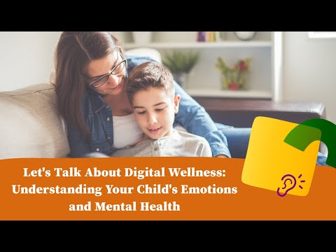 Let's Talk About Digital Wellness: Understanding Your Child's Emotions and Mental Health