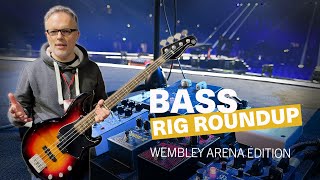 Bass Rig Roundup - Wembley Arena Edition