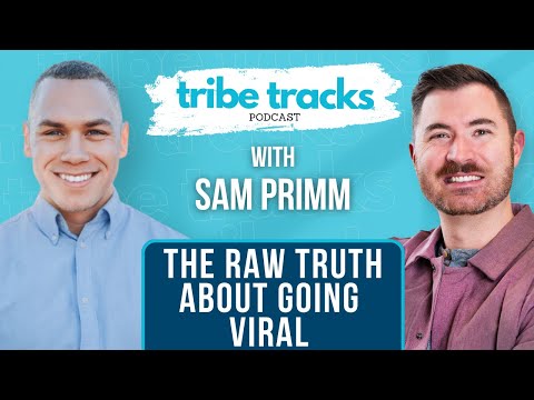 The Raw Truth About Going Viral with Sam Primm