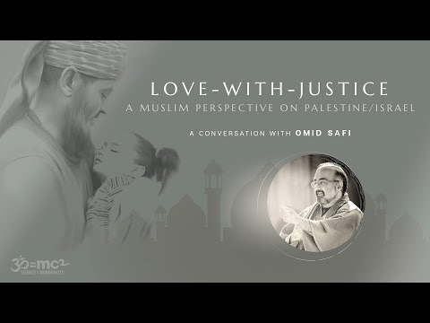 Love with Justice | A Muslim perspective on Palestine/Israel: Omid Safi