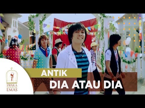 ANTIK - DIA ATAU DIA [Official Music Video]