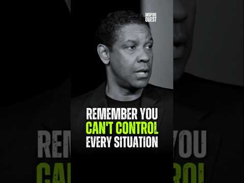 Remember You Can't Control Every Situation ||  Denzel Washington #denzelwashington #motivation