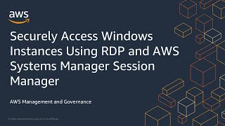 Securely Access Windows Instances Using RDP and AWS Systems Manager Session Manager