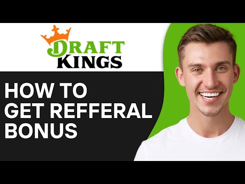 How To Get DraftKings Referral Bonus (2024)