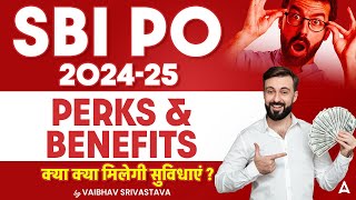 SBI PO 2024-25 | SBI PO Perks and Benefits | By Vaibhav Srivastava