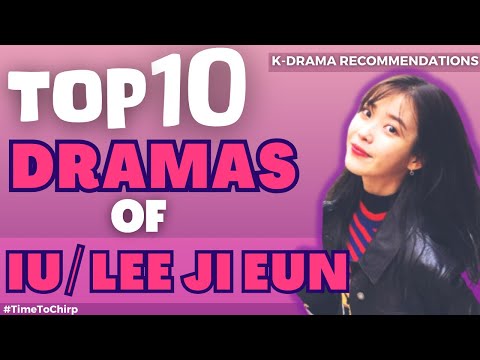 10 BEST DRAMAS OF IU (LEE JI EUN)