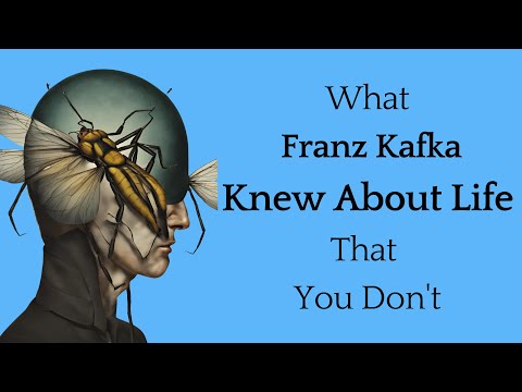 What Franz Kafka Knew About Life That You Don't