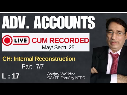 L-17  CA Inter Adv. Accounts YT Batch May 25 CH Internal Rec. Part 7/7 Sanjay Welkins #cainter