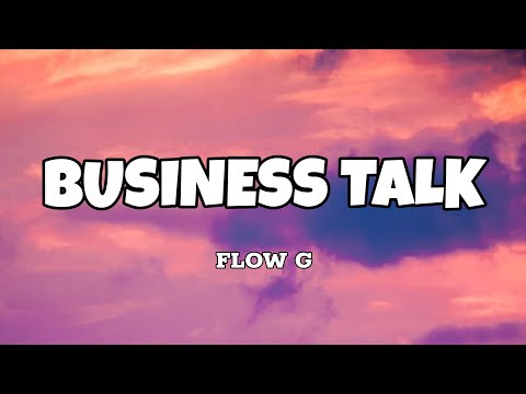 Business Talk - Flow G (Lyrics)