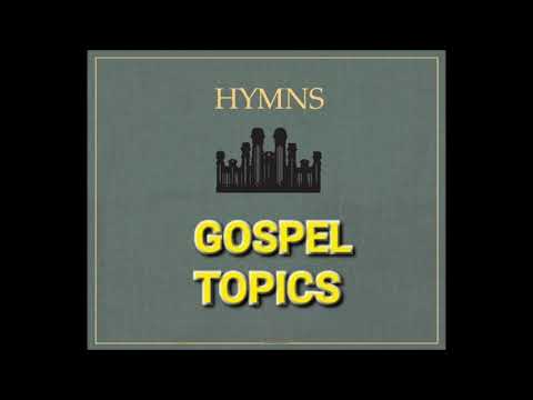 Gospel Topics Hymns - 215 through 250 | LDS Hymn Book