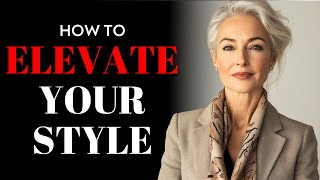 Make Your Outfits Look Better After 50 | 7 Simple Style Tips