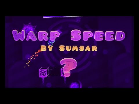 Geometry Dash - Warp Speed! - By Sumsar [Me]