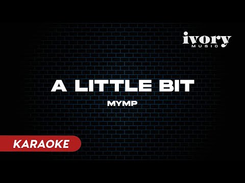 A Little Bit - MYMP (Karaoke)