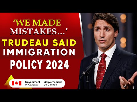 ‘We Made Some Mistakes…’: Trudeau on Canada’s Immigration Policy | Canada PR