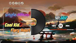 Cool Kid Fiery Heart - AAU Asia Records ( Official Video Music )