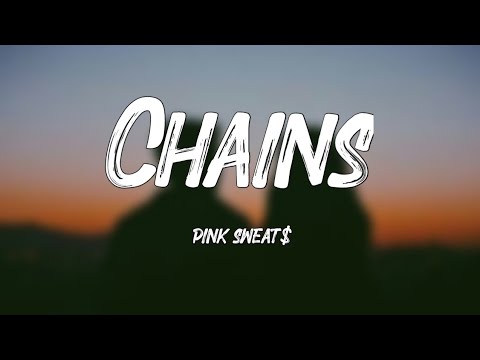 Pink Sweat$ - Chains (Lyrics)