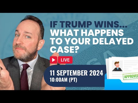 If Trump Wins, What Happens to Your Delayed Case?