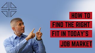 How to Find the Right Fit in today's Job Market