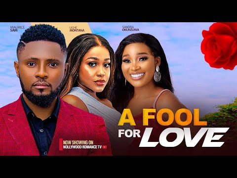 FOOL FOR LOVE ~ MAURICE SAM, UCHE MONTANA, SANDRA OKUNZUWA LATEST NIGERIAN AFRICAN MOVIES 2024