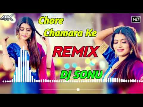 Chore Chamara Ke Remix Song DJ Sonu Kaithal New Remix Song 2023 Hard Puch