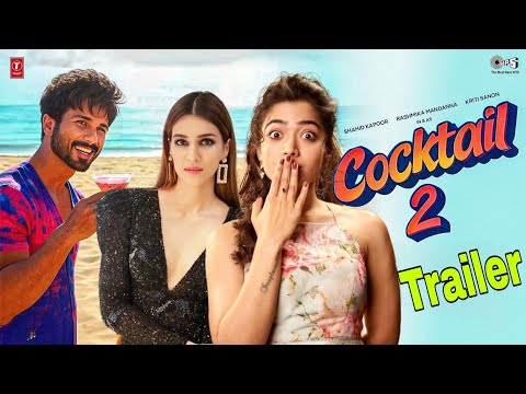 Cocktail 2 - Teaser Trailer | Shahid Kapoor, Kriti Sanon, Rashmika Mandanna