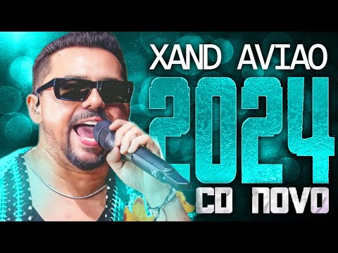 XAND AVIAO 2024 ( CD NOVO 2024 ) REPERTÓRIO NOVO - MÚSICAS NOVAS