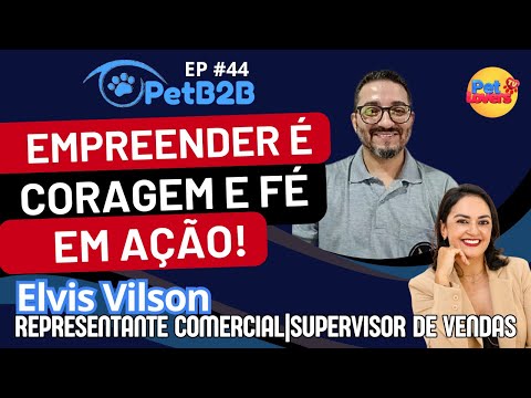 EP #44 - ELVIS VILSON | OTIMIZE ALIMENTOS | #EMPREENDEDOR #petb2b #petloverstv #pets #universo