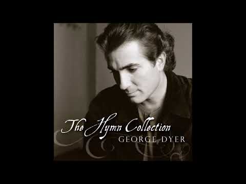 George Dyer - The Hymn Collection (Full Album)