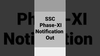 SSC Phase-XI Notification Out || #sscupdates #sscphase-XI #sscnotifications