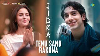 Tenu Sang Rakhna - Full Song Audio | Jigra | Alia Bhatt | Vedang Raina | Arijit Singh,Achint,Anumita