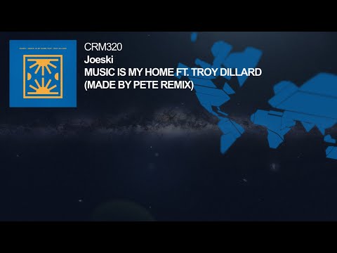 Joeski - Music Is My Home ft. Troy Dillard (Made By Pete Remix)