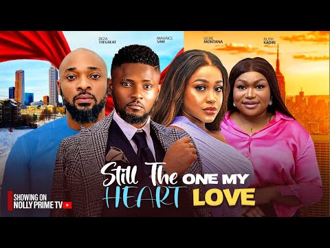 STILL THE ONE MY HEART LOVE~RUTH KADIRI, MAURICE SAM, UCHE MONTANA DEZA 2024 NIGERIAN AFRICAN MOVIES