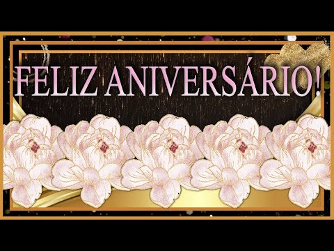 NEW🌺Feliz Aniversário! 🌺Belíssima Música Vídeo para WhatsApp