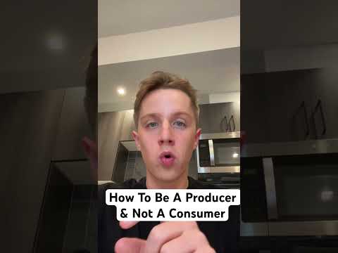 How To Be A Producer & Not A Consumer