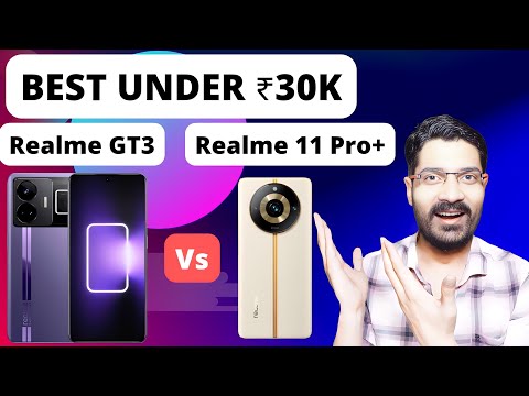 Realme 11 Pro Plus | Realme GT 3 | Realme 11 Pro Plus Vs Realme GT 3 | Smartphone Under 30000