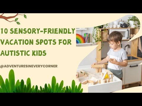 10 Sensory Friendly Vacation Spots for Autistic Kids 2025