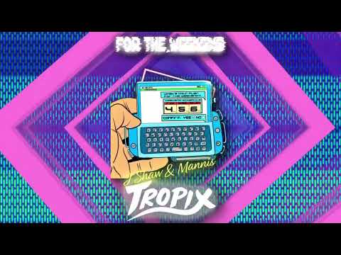 Tropix, Mannis, & J Shaw - For The Weekend