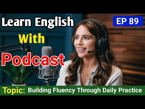 Building Fluency Through Daily Practice | Learn English With Podcast | English Podcast For Beginners