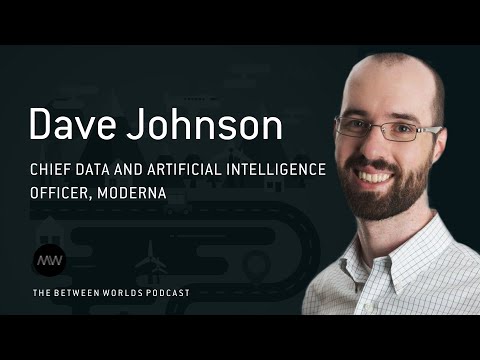 Moderna: the digital biotech of the future | Between Worlds Podcast | Dave Johnson